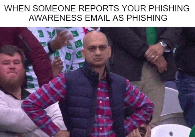 reports-phishing-awareness-meme | CyberArrow When Someone Reports Your Phishing Awareness Email Meme